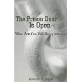 The Prison Door Is Open-What Are You Still Doing Inside? PB - Kenneth E Hagin
